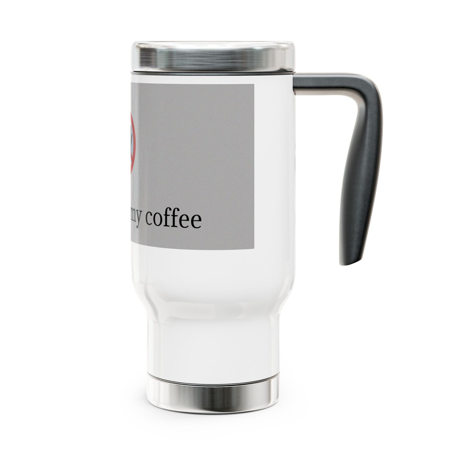 Funny Stainless Steel Travel Mug - 'Don't Touch My Coffee' - 14oz with Handle